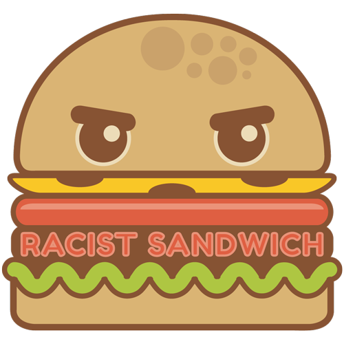racist sandwich